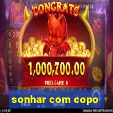 sonhar com copo